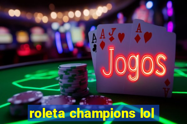 roleta champions lol